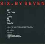 Six By Seven Any Colour As Long As It's Black - All The Way From Forest Fields And Back...