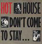 Hot House Don't Come To Stay