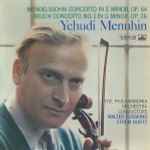 Yehudi Menuhin Mendelssohn Concerto In E Minor, Op. 64 / Bruch Concerto No. 1 In G Minor, Op. 26