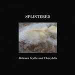 Splintered Between Scylla And Charybdis