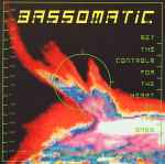 Bassomatic Set The Controls For The Heart Of The Bass