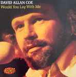 David Allan Coe Would You Lay With Me