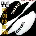 Bobby Brown Two Can Play That Game (The K Klass Mixes)