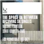 Various The Space In Between Upcoming SK Singles Volume / Eighteen