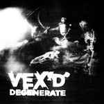 Vex'd Degenerate