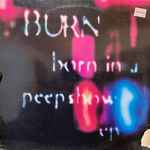 Burn Born In A Peepshow EP