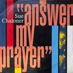 Sue Chaloner Answer My Prayer