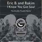 Eric B. & Rakim I Know You Got Soul (The Double Trouble Remix)