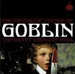 Goblin The Fantastic Voyage Of Goblin The Sweet Sound Of Hell