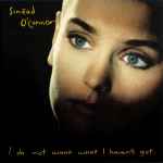 Sinéad O'Connor I Do Not Want What I Haven't Got