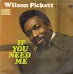 Wilson Pickett If You Need Me