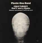 The Plastic Ono Band Cold Turkey / Don't Worry Kyoko (Mummy's Only Looking For A Hand In The Snow)