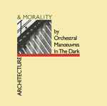 Orchestral Manoeuvres In The Dark Architecture & Morality