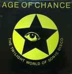 Age Of Chance The Twilight World Of Sonic Disco