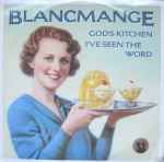 Blancmange God's Kitchen / I've Seen The Word