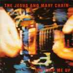 The Jesus And Mary Chain You Trip Me Up