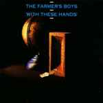 The Farmer's Boys With These Hands