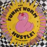 Funky Worm Hustle! (To The Music...)