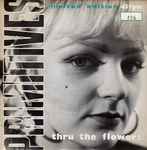 The Primitives Thru The Flowers