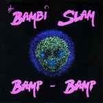 The Bambi Slam Bamp Bamp