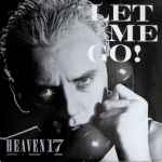 Heaven 17 Let Me Go!