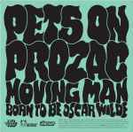 Pets On Prozac Moving Man / Born To Be Oscar Wilde