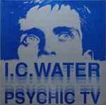 Psychic TV I.C. Water