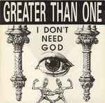 Greater Than One I Don't Need God