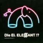 Die El. Eleffant Elephantology ?!