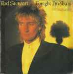 Rod Stewart Tonight I'm Yours