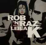 Rob 'N' Raz Featuring Leila K Rob 'N' Raz Featuring Leila K