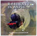 No Artist Railways In Aspic (Preserved Railways As Chronicled By The BBC)