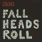 The Fall Fall Heads Roll