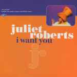 Juliet Roberts I Want You