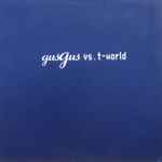 GusGus Vs. T-World GusGus Vs. T-World