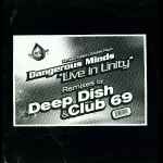 Dangerous Minds Live In Unity (Remixes By Deep Dish & Club 69)