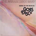 The Average Disco Band Music Of The Beatles Goes Disco