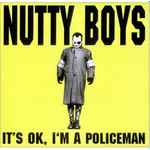 The Nutty Boys It's OK, I'm A Policeman